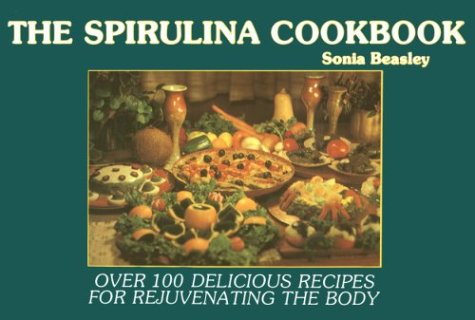Beispielbild fr The Spirulina Cookbook: Recipes for Rejuvenating the Body zum Verkauf von Thomas F. Pesce'
