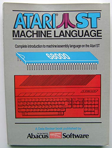 9780916439484: Atari st Machine Language: Complete Introduction to Machine/Assembly Language on the Atari st