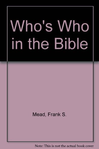 Who's Who in the Bible (9780916441562) by Mead, Frank S.