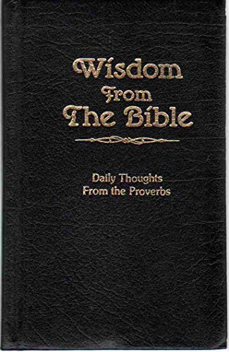 Stock image for Wisdom from the Bible: Daily Thoughts from the Proverbs for sale by Books of the Smoky Mountains