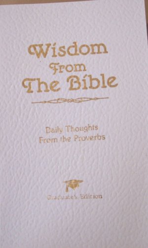 Imagen de archivo de Wisdom from the Bible: Daily Thoughts from the Proverbs a la venta por HPB Inc.