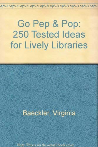 Beispielbild fr Go Pep & Pop : 250 Tested Ideas for Lively Libraries zum Verkauf von dsmbooks