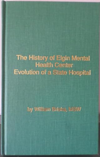 9780916445454: The History of Elgin Mental Health Center: Evoluti