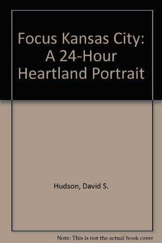 Stock image for Focus Kansas City: A 24-Hour Heartland Portrait for sale by George Cross Books