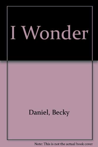 I Wonder (9780916456825) by Daniel, Becky