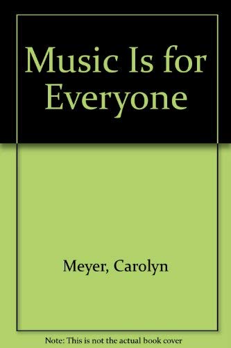 Music Is for Everyone (9780916456894) by Meyer, Carolyn