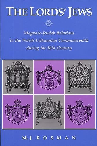 9780916458478: The Lords' Jews: Magnate-Jewish Relations in the Polish-Lithuanian Commonwealth During the Eighteenth Century: Magnate–Jewish Relations in the ... Commonwealth during the 18th Century: No. 7