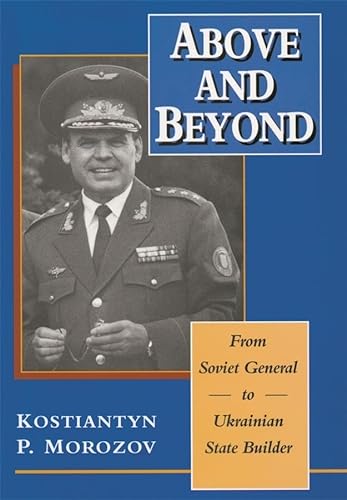 Above and Beyond: Form Soviet General to Ukrainian State Builder