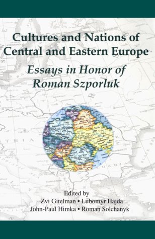 9780916458935: Cultures and Nations of Central and Eastern Europe: Essays in Honor of Roman Szporluk (Harvard Ukrainian Research Institute Publications)