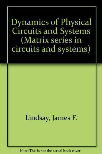 Dynamics of Physical Circuits and Systems (9780916460211) by Lindsay, J.; Katz