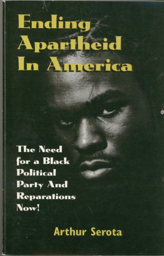 9780916462024: Ending Apartheid in America: The Need For A Black Political Party And Reparations Now