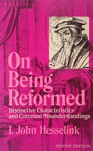 Stock image for On Being Reformed: Distinctive Characteristics and Common Misunderstandings for sale by Books Unplugged