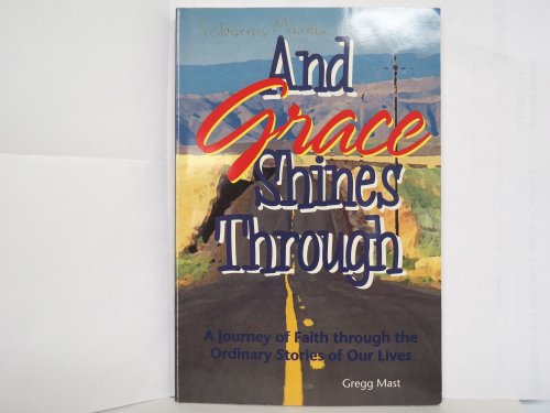 Beispielbild fr And Grace Shines Through: A Journey of Faith Through the Ordinary Stories of Our Lives zum Verkauf von Wonder Book