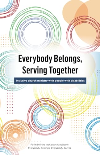 Stock image for Everybody Belongs, Serving Together: Inclusive church ministry with people with disabilities for sale by Books Unplugged