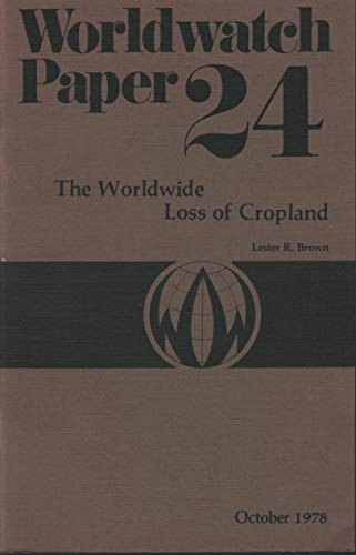 Stock image for The Worldwide Loss of Cropland (Worldwatch paper) for sale by Books From California