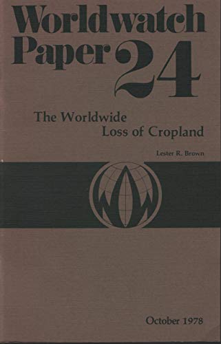 9780916468231: The Worldwide Loss of Cropland