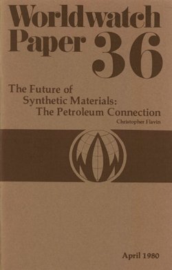 The Future of Synthetic Materials : The Petroleum Connection : Worldwatch Paper 36