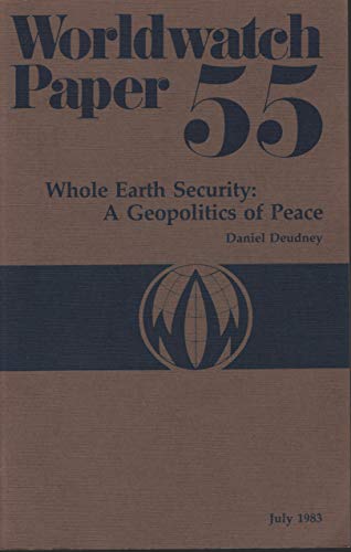 Beispielbild fr Whole Earth Security: A Geopolitics of Peace ; Worldwatch Paper 55 zum Verkauf von Sierra Rose Antiques