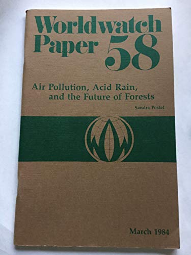 Air Pollution, Acid Rain, and the Future of Forests: Worldwatch Paper 58 (9780916468576) by Postel, Sandra