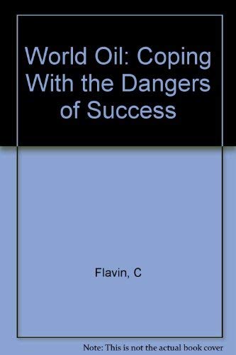 Beispielbild fr World Oil: Coping With the Dangers of Success [Worldwatch Paper 66] zum Verkauf von Vashon Island Books
