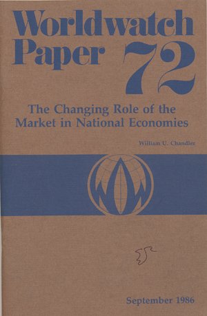 Stock image for Changing Role of the Market in National Economies [Worldwatch Paper 72] for sale by Vashon Island Books