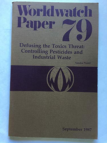 Stock image for Defusing the Toxics Threat: Controlling Pesticides and Industrial Waste (Worldwatch paper) for sale by Ergodebooks