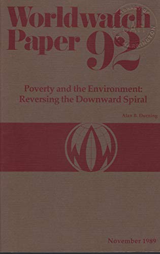 Imagen de archivo de Poverty and the Environment: Reversing the Downward Spiral (Worldwatch Paper ; 92) a la venta por Adagio Books