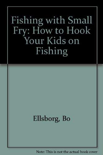 Imagen de archivo de Fishing With Small Fry: How to Hook Your Kids on Fishing a la venta por Wonder Book