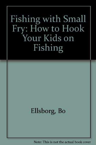 Stock image for Fishing With Small Fry: How to Hook Your Kids on Fishing for sale by Wonder Book