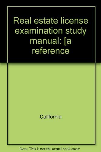 Real estate license examination study manual: [a reference (9780916478018) by California