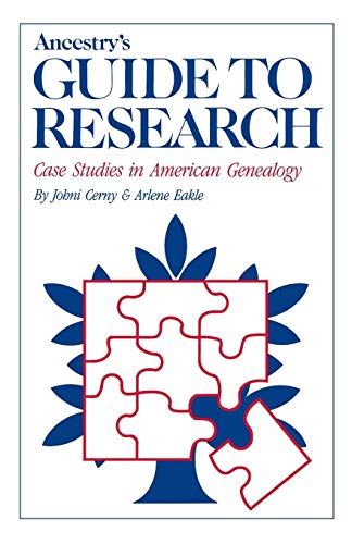 Imagen de archivo de Ancestrys Guide to Research: Case Studies in American Genealogy a la venta por Red's Corner LLC