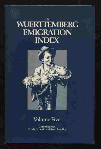 Wuerttemberg Emigration Index, Vol. V