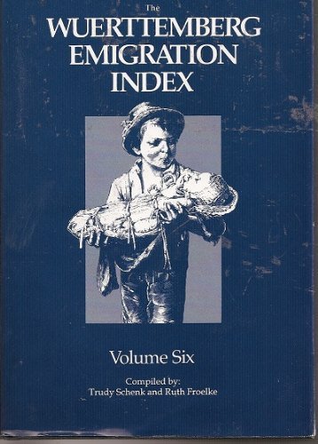 Beispielbild fr The Wuerttemberg emigration index, Volume Six. zum Verkauf von Antiquariat Alte Seiten - Jochen Mitter