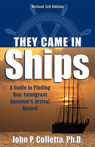 Imagen de archivo de They Came in Ships: Finding Your Immigrant Ancestor's Arrival Record a la venta por Paper Garden Books