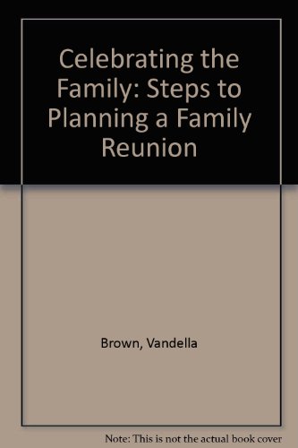 Stock image for Celebrating the Family: Steps to Planning a Family Reunion for sale by HPB-Red