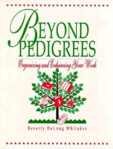 Beispielbild fr Beyond Pedigrees: Organizing and Enhancing Your Work zum Verkauf von -OnTimeBooks-