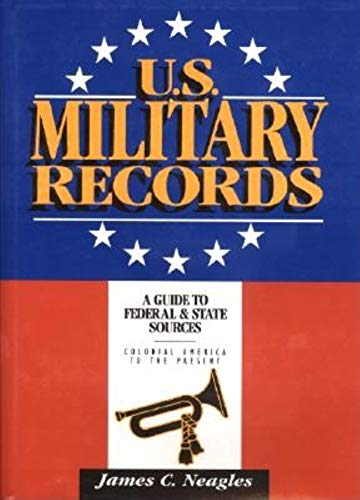 Imagen de archivo de U.S. Military Records: A Guide to Federal State Sources, Colonial America to the Present a la venta por Goodwill Books