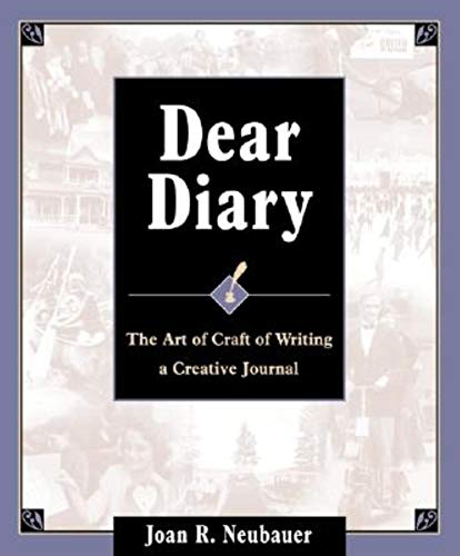 Imagen de archivo de Dear Diary: The Art and Craft of Writing a Creative Journal a la venta por SecondSale