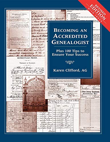 Imagen de archivo de Becoming an Accredited Genealogist: Plus 100 Tips to Ensure Your Success, Revised Edition a la venta por Jenson Books Inc