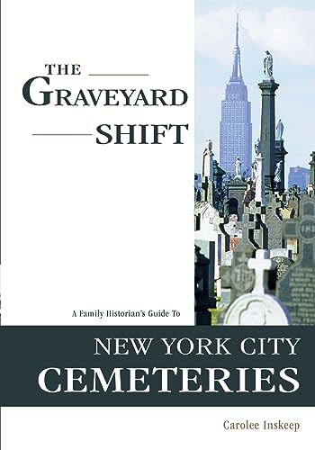 Imagen de archivo de The Graveyard Shift: A Family Historian's Guide to New York City Cemeteries a la venta por GF Books, Inc.