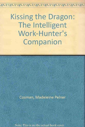 Kissing the Dragon: The Intelligent Work-Hunter's Companion (9780916491079) by Cosman, Madeleine Pelner