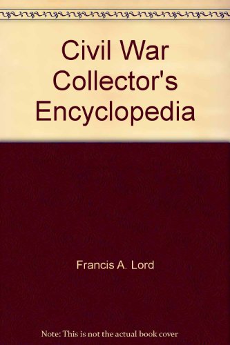 9780916492038: Civil War Collector's Encyclopedia