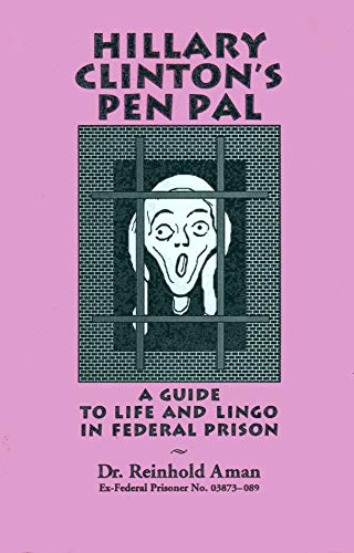 Stock image for Hillary Clinton's Pen Pal: A Guide to Life and Lingo in Federal Prison for sale by Wonder Book