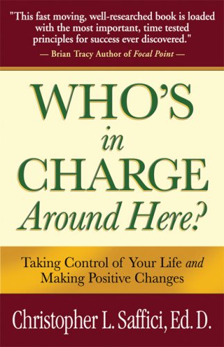 WHO^S IN CHARGE AROUND HERE? Taking Control Of Your Life & Making Positive Changes