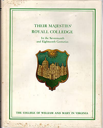 Beispielbild fr Their Majesties' Royall Colledge: William and Mary in the seventeenth and eighteenth centuries zum Verkauf von Books From California