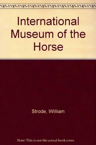 Stock image for International Museum of the Horse for sale by HPB-Ruby