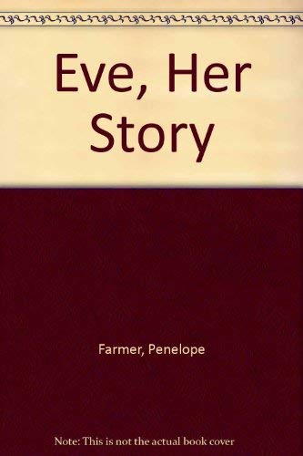 Stock image for Eve: Her Story (Evocative startling and amusing novel in which Eve discovers within herself darkness as well as light, culture, and nature, sensuality and innocence. Her story goes far beyond simple good/evil dualism.) for sale by GloryBe Books & Ephemera, LLC