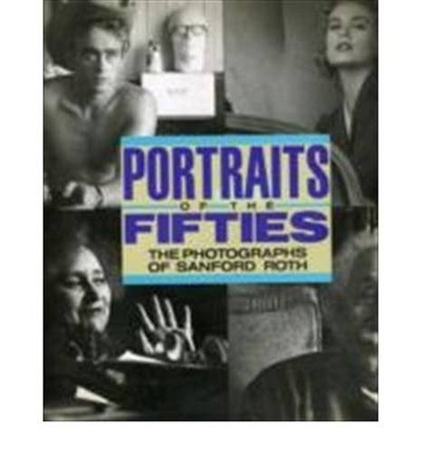 Beispielbild fr Portraits Of the Fifties The Photographs of Sanford Roth zum Verkauf von Wonder Book