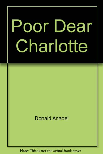 Stock image for Poor Dear Charlotte for sale by Craig Hokenson Bookseller