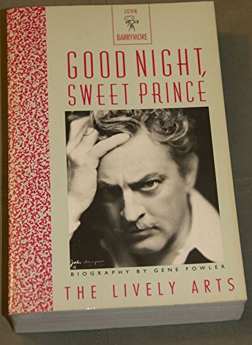 Imagen de archivo de Good Night, Sweet Prince: The Life and Times of John Barrymore a la venta por Books of the Smoky Mountains